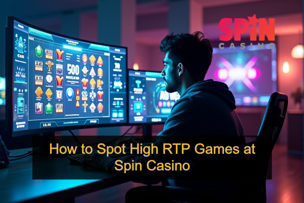 How to Spot High RTP Games at Spin Casino